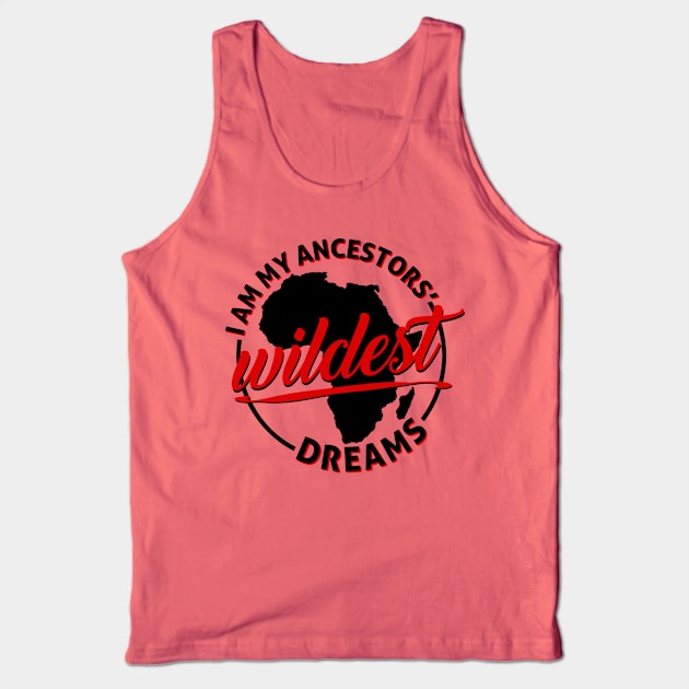 Ancestors' Wildest Dreams Tank Top by PopCultureShirts